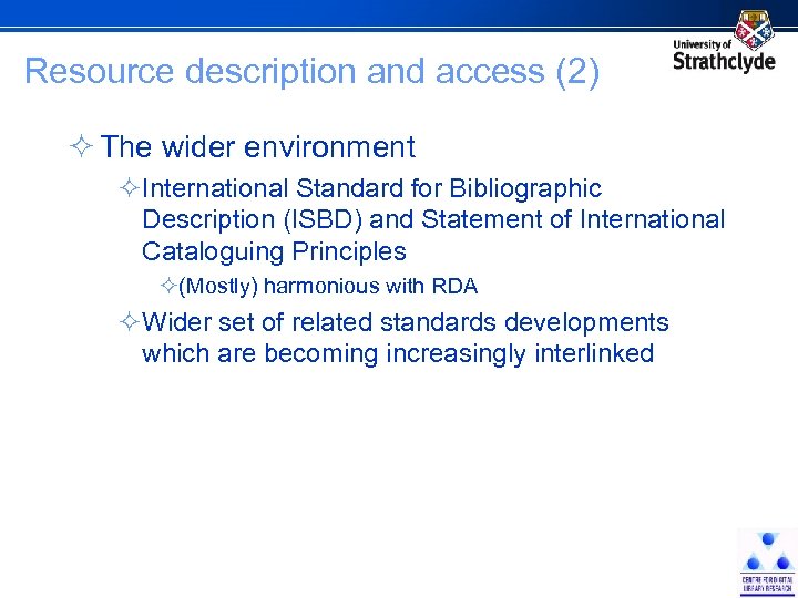 Resource description and access (2) ² The wider environment ²International Standard for Bibliographic Description