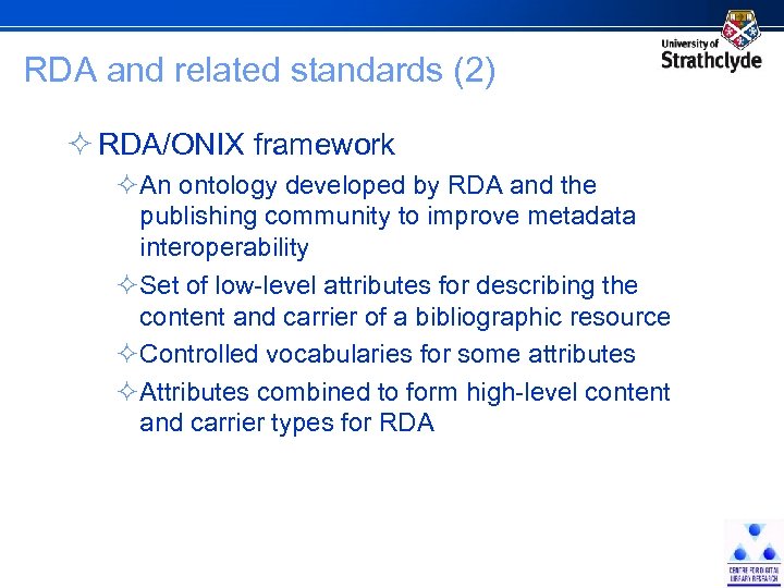 RDA and related standards (2) ² RDA/ONIX framework ²An ontology developed by RDA and