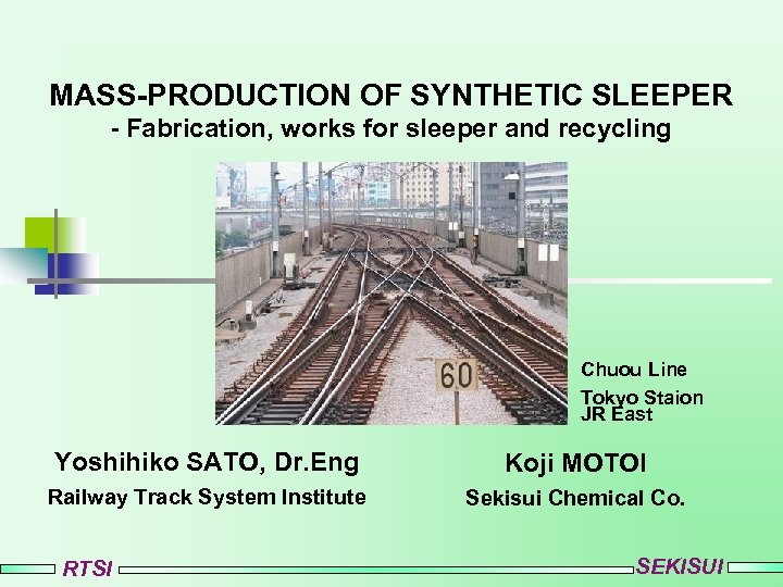 MASS-PRODUCTION OF SYNTHETIC SLEEPER - Fabrication, works for sleeper and recycling Chuou Line Tokyo