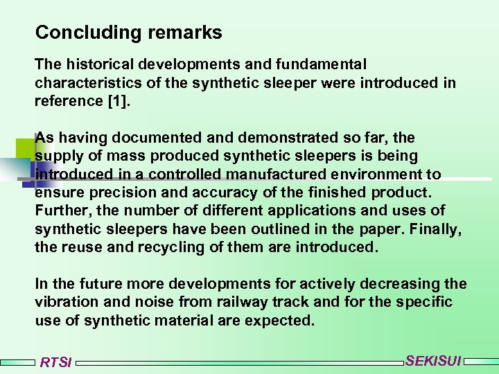 Concluding remarks The historical developments and fundamental characteristics of the synthetic sleeper were introduced