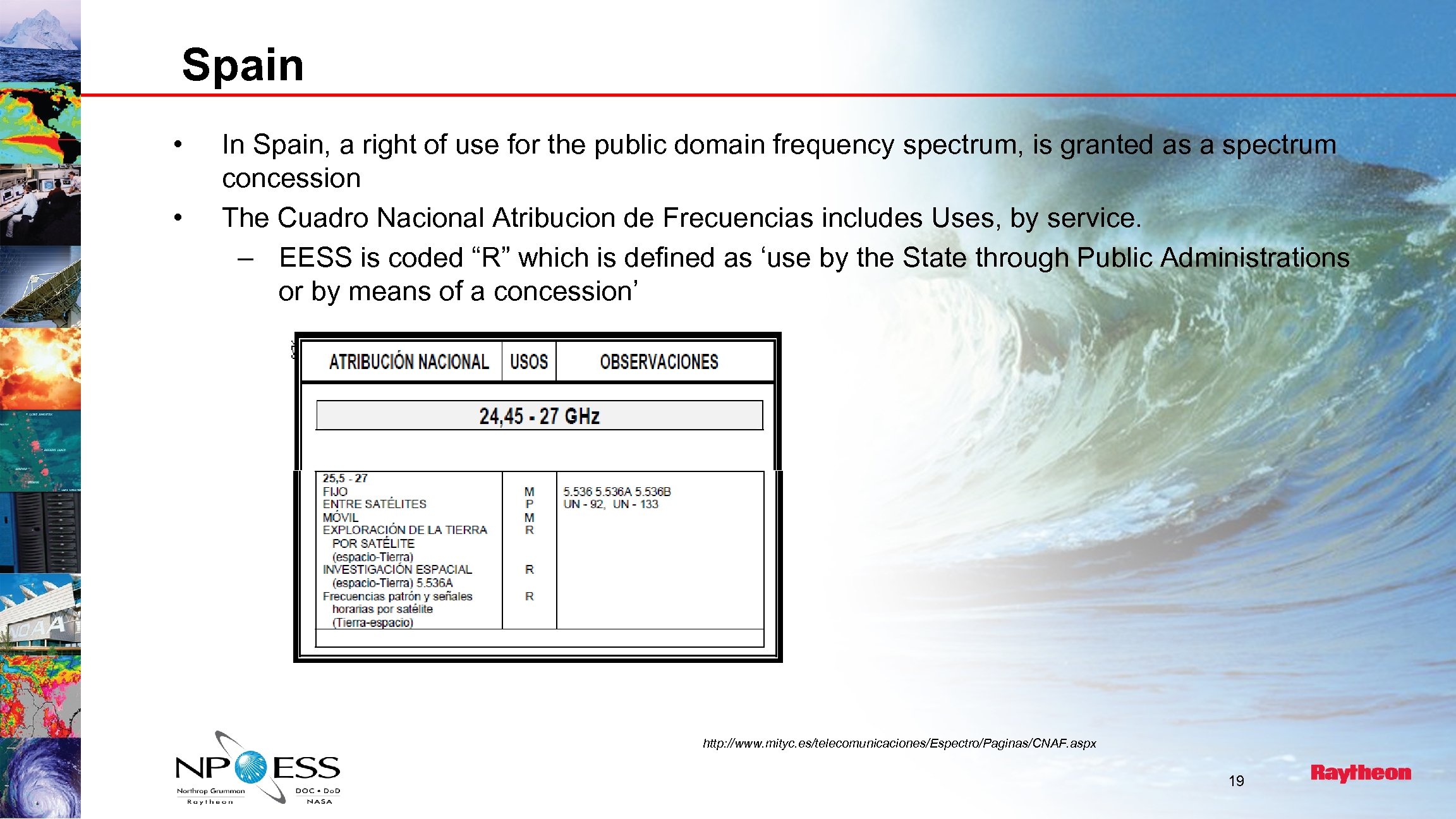 Spain • • In Spain, a right of use for the public domain frequency