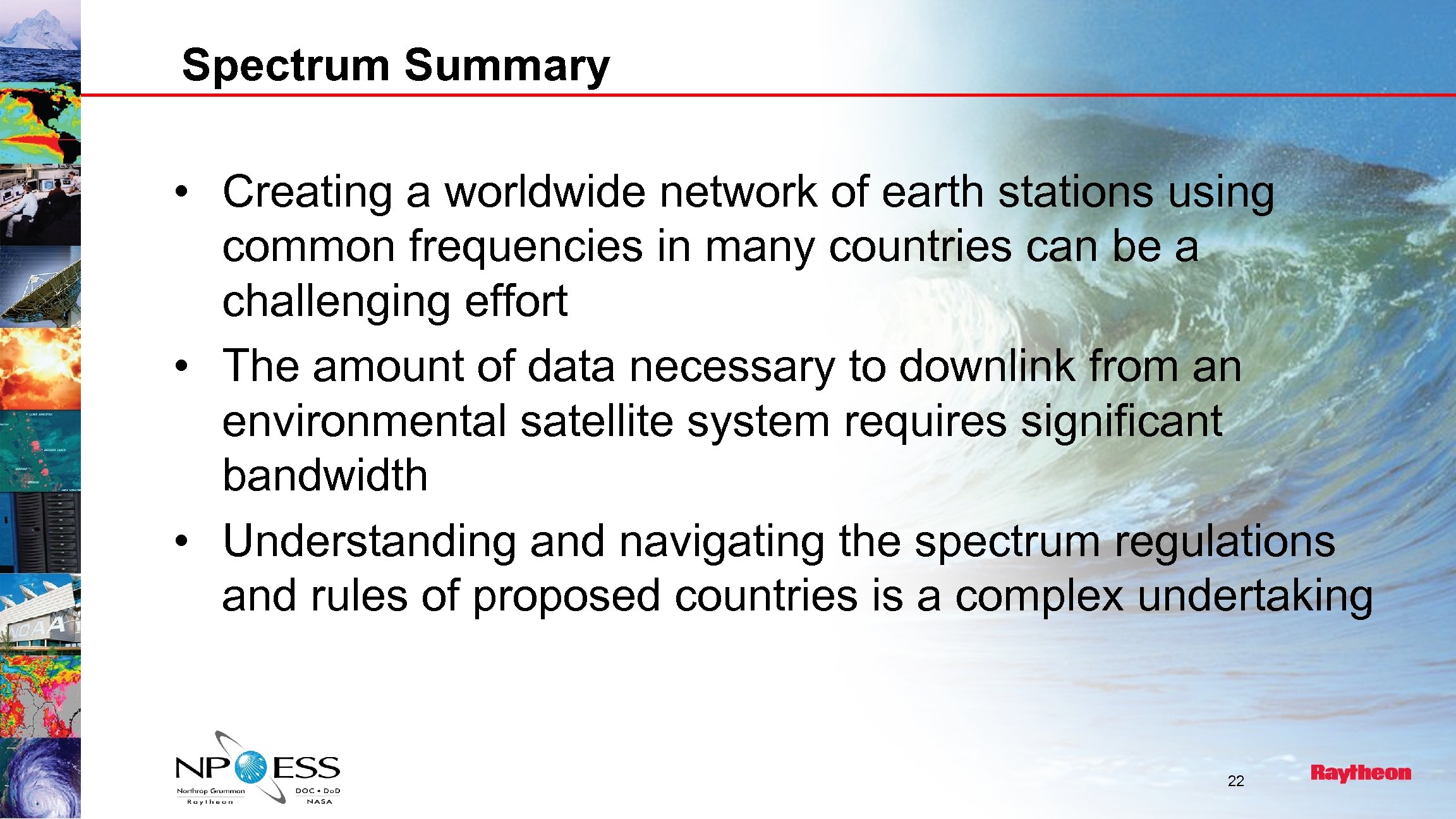 Spectrum Summary • Creating a worldwide network of earth stations using common frequencies in