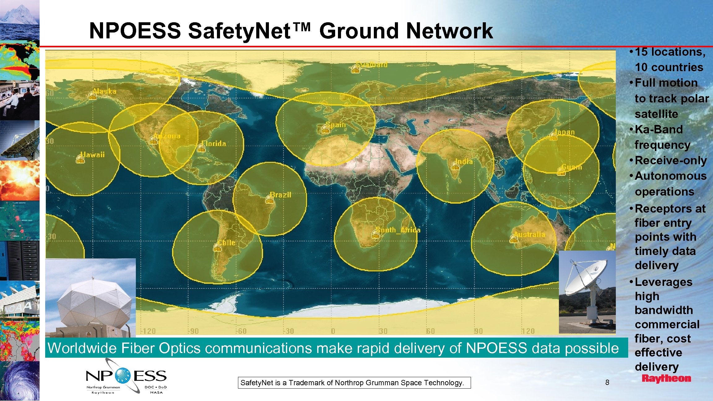 NPOESS Safety. Net™ Ground Network Worldwide Fiber Optics communications make rapid delivery of NPOESS