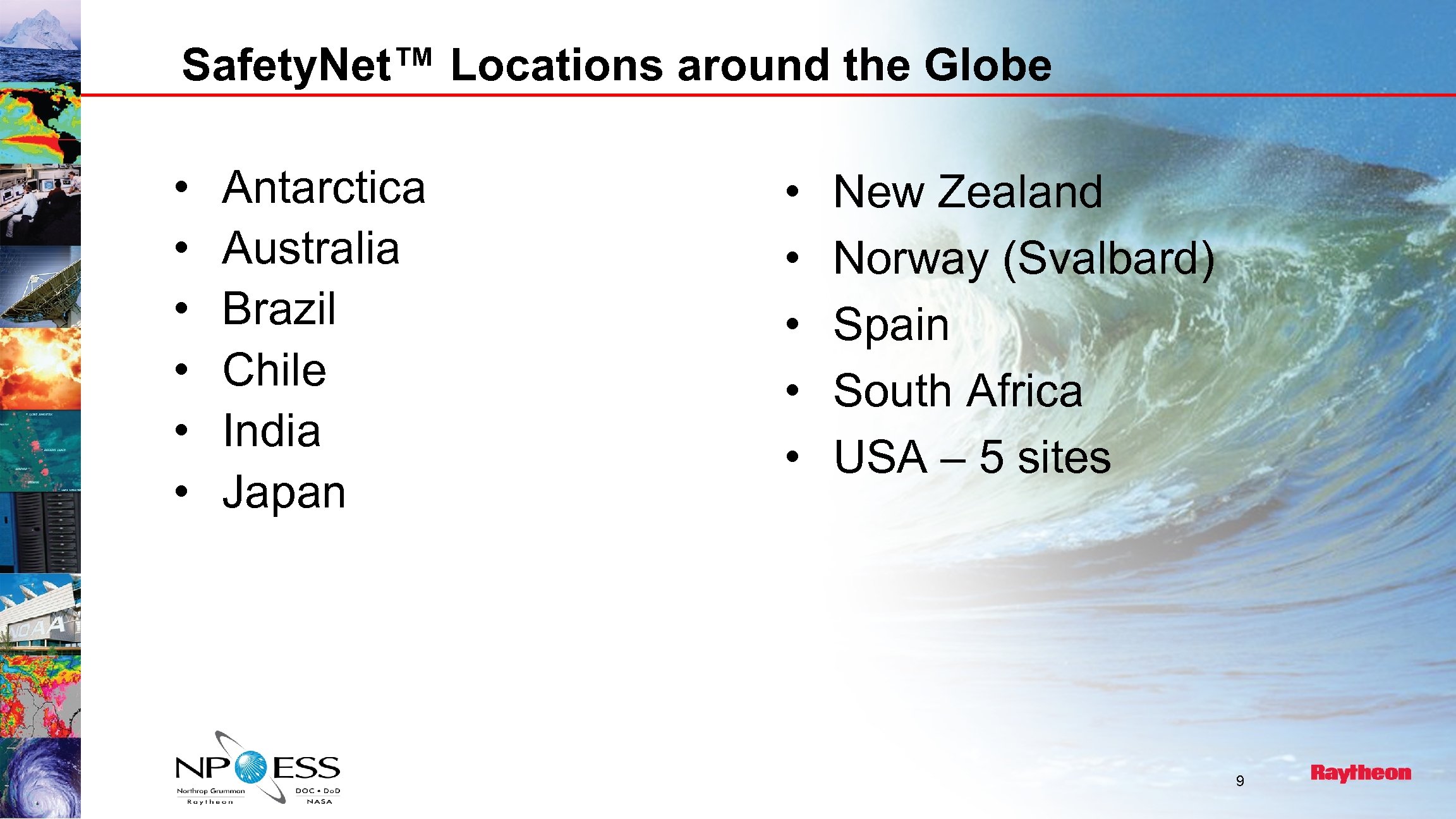 Safety. Net™ Locations around the Globe • • • Antarctica Australia Brazil Chile India