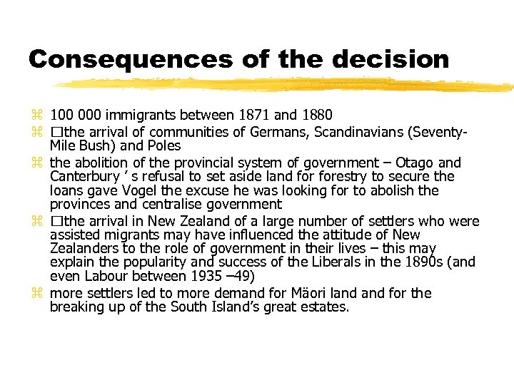 Consequences of the decision z 100 000 immigrants between 1871 and 1880 z the