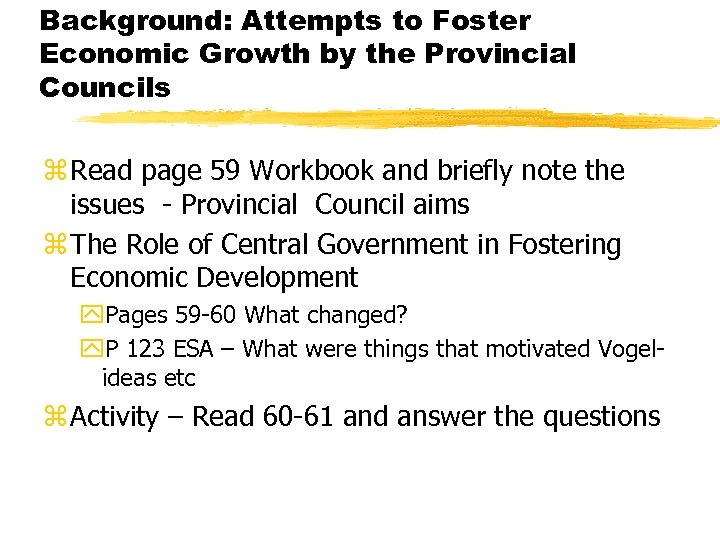 Background: Attempts to Foster Economic Growth by the Provincial Councils z Read page 59