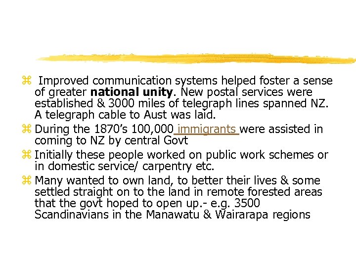 z Improved communication systems helped foster a sense of greater national unity. New postal