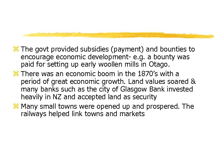 z The govt provided subsidies (payment) and bounties to encourage economic development- e. g.