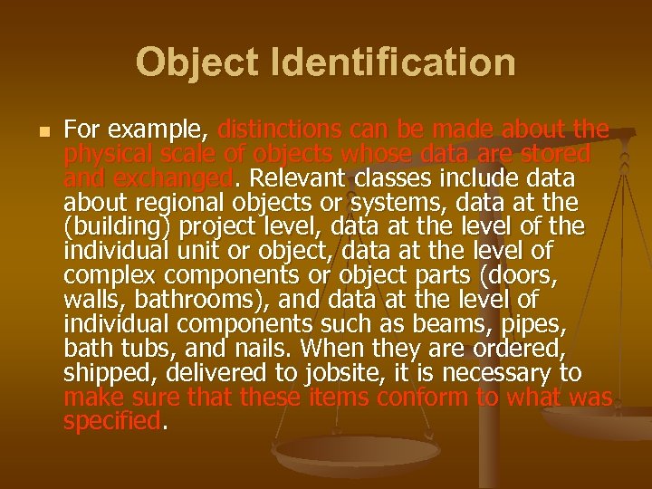 Object Identification n For example, distinctions can be made about the physical scale of