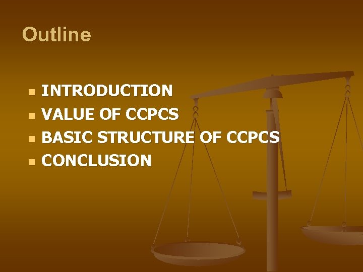 Outline n n INTRODUCTION VALUE OF CCPCS BASIC STRUCTURE OF CCPCS CONCLUSION 