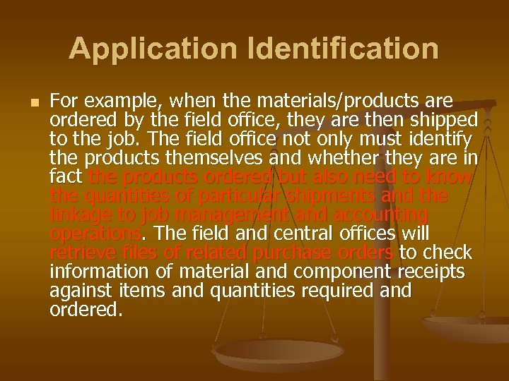 Application Identification n For example, when the materials/products are ordered by the field office,
