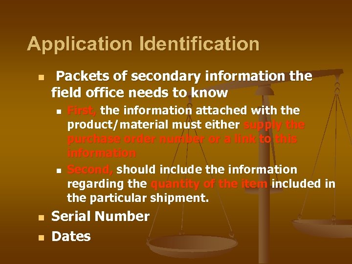 Application Identification n Packets of secondary information the field office needs to know n