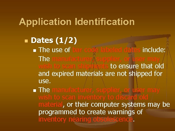 Application Identification n Dates (1/2) The use of bar code labeled dates include: The