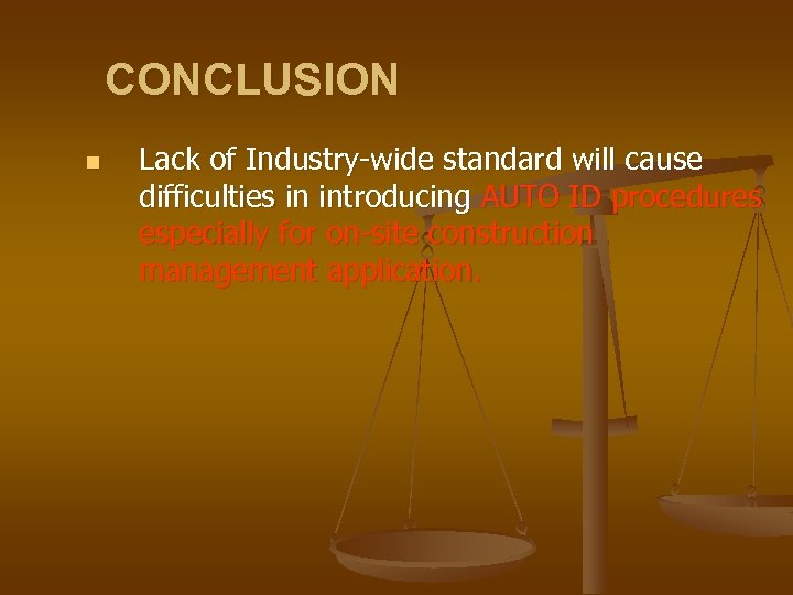 CONCLUSION n Lack of Industry-wide standard will cause difficulties in introducing AUTO ID procedures