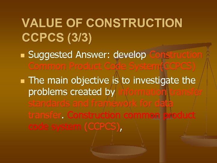 VALUE OF CONSTRUCTION CCPCS (3/3) n n Suggested Answer: develop Construction Common Product Code
