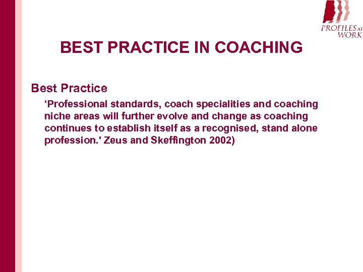 BEST PRACTICE IN COACHING Best Practice ‘Professional standards, coach specialities and coaching niche areas