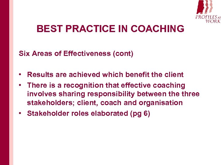 BEST PRACTICE IN COACHING Six Areas of Effectiveness (cont) • Results are achieved which