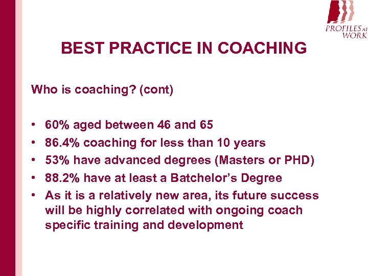 BEST PRACTICE IN COACHING Who is coaching? (cont) • • • 60% aged between