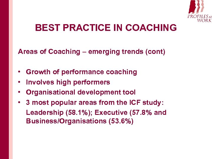 BEST PRACTICE IN COACHING Areas of Coaching – emerging trends (cont) • • Growth