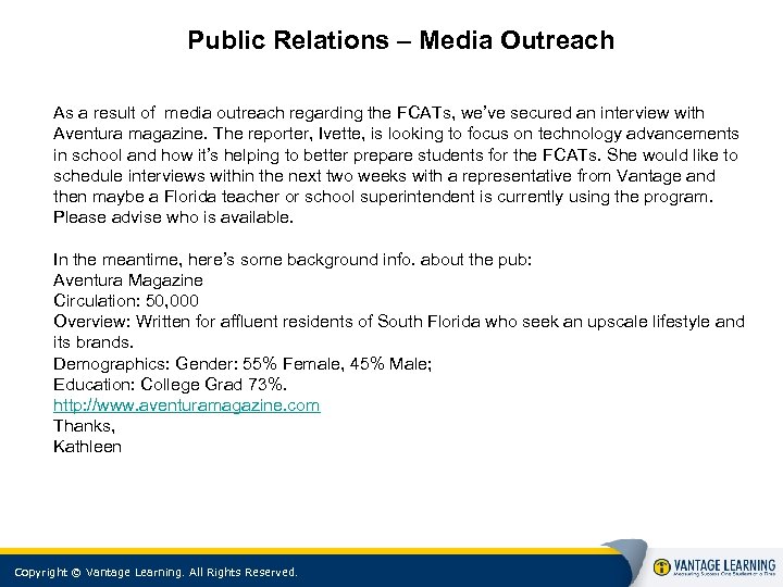 Public Relations – Media Outreach As a result of media outreach regarding the FCATs,