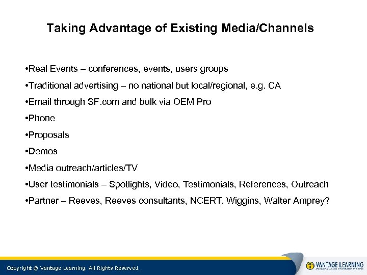 Taking Advantage of Existing Media/Channels • Real Events – conferences, events, users groups •