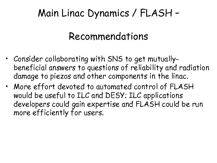 Main Linac Dynamics / FLASH – Recommendations • Consider collaborating with SNS to get