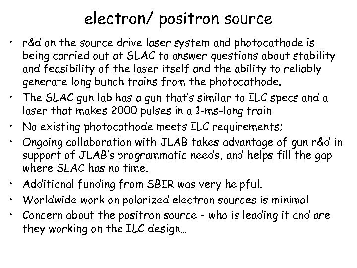 electron/ positron source • r&d on the source drive laser system and photocathode is