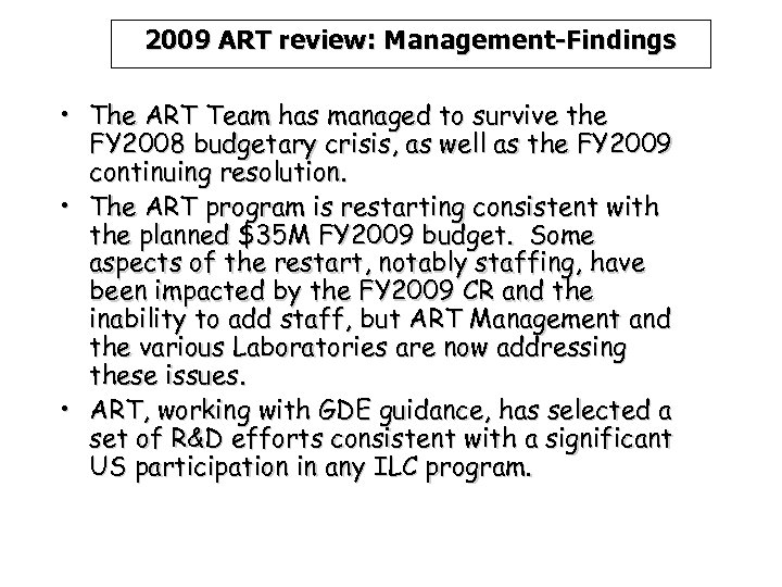 2009 ART review: Management-Findings • The ART Team has managed to survive the FY