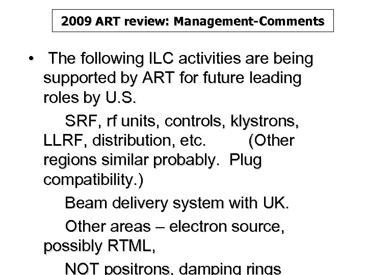 2009 ART review: Management-Comments • The following ILC activities are being supported by ART