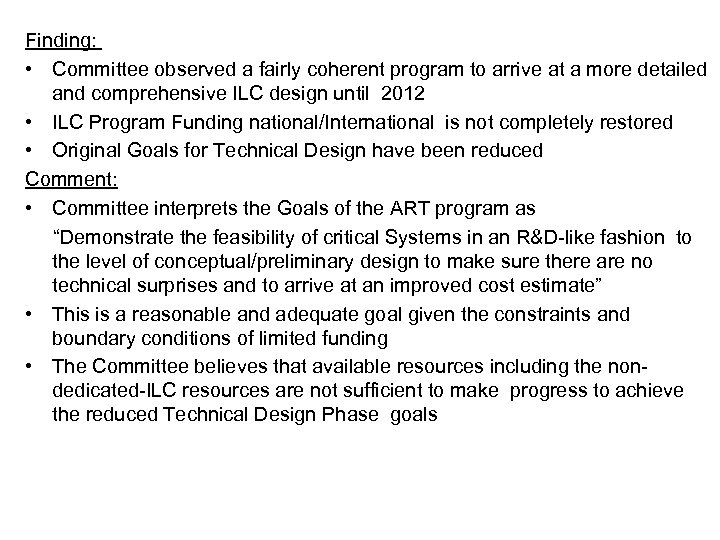 Finding: • Committee observed a fairly coherent program to arrive at a more detailed