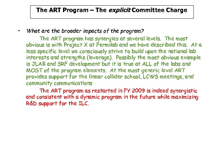 The ART Program – The explicit Committee Charge • What are the broader impacts