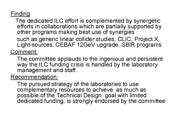 Finding The dedicated ILC effort is complemented by synergetic efforts in collaborations which are