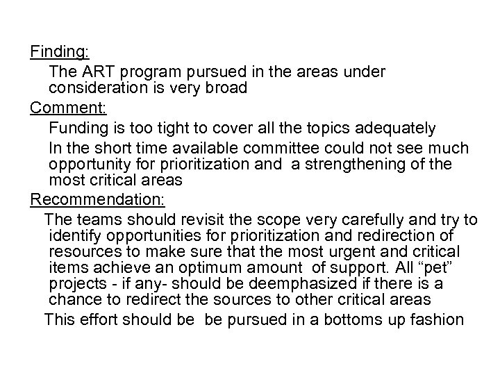 Finding: The ART program pursued in the areas under consideration is very broad Comment: