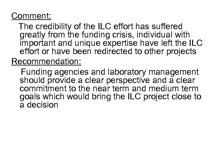 Comment: The credibility of the ILC effort has suffered greatly from the funding crisis,