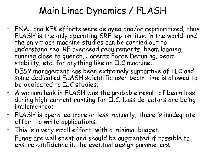 Main Linac Dynamics / FLASH • FNAL and KEK efforts were delayed and/or reprioritized,