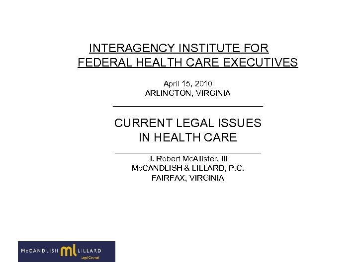 INTERAGENCY INSTITUTE FOR FEDERAL HEALTH CARE EXECUTIVES April 15, 2010 ARLINGTON, VIRGINIA _________________ CURRENT
