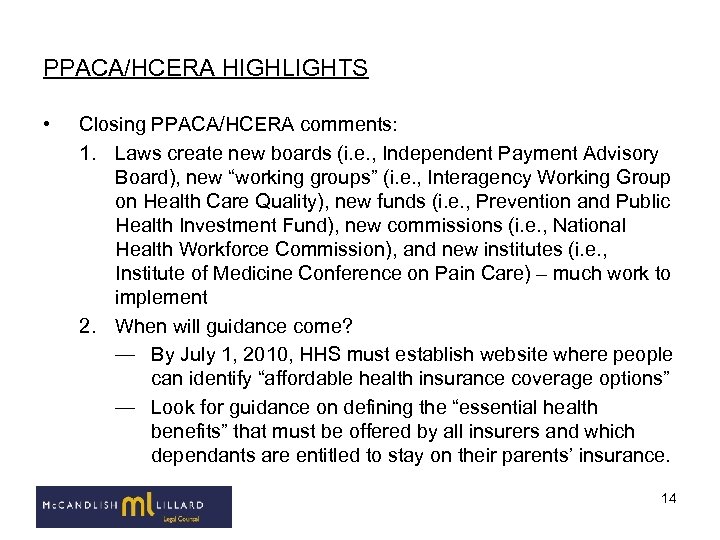 PPACA/HCERA HIGHLIGHTS • Closing PPACA/HCERA comments: 1. Laws create new boards (i. e. ,