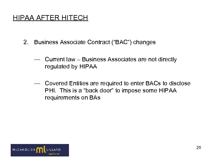 HIPAA AFTER HITECH 2. Business Associate Contract (“BAC”) changes — Current law – Business