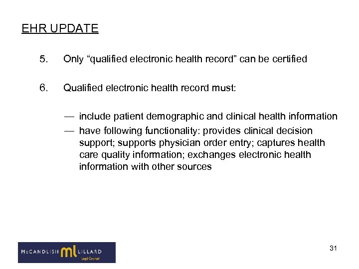 EHR UPDATE 5. Only “qualified electronic health record” can be certified 6. Qualified electronic