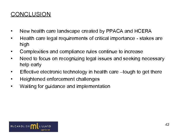CONCLUSION • • New health care landscape created by PPACA and HCERA Health care