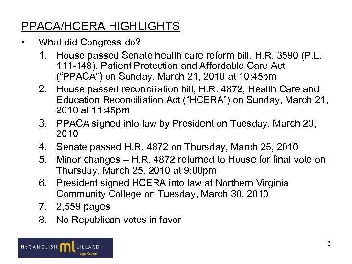 PPACA/HCERA HIGHLIGHTS • What did Congress do? 1. House passed Senate health care reform