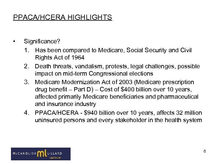 PPACA/HCERA HIGHLIGHTS • Significance? 1. Has been compared to Medicare, Social Security and Civil