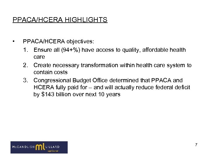 PPACA/HCERA HIGHLIGHTS • PPACA/HCERA objectives: 1. Ensure all (94+%) have access to quality, affordable