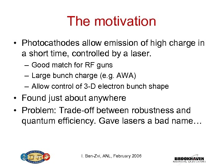 The motivation • Photocathodes allow emission of high charge in a short time, controlled