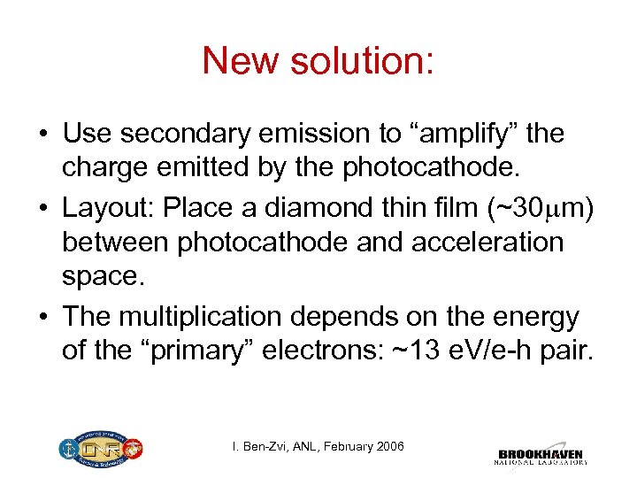 New solution: • Use secondary emission to “amplify” the charge emitted by the photocathode.