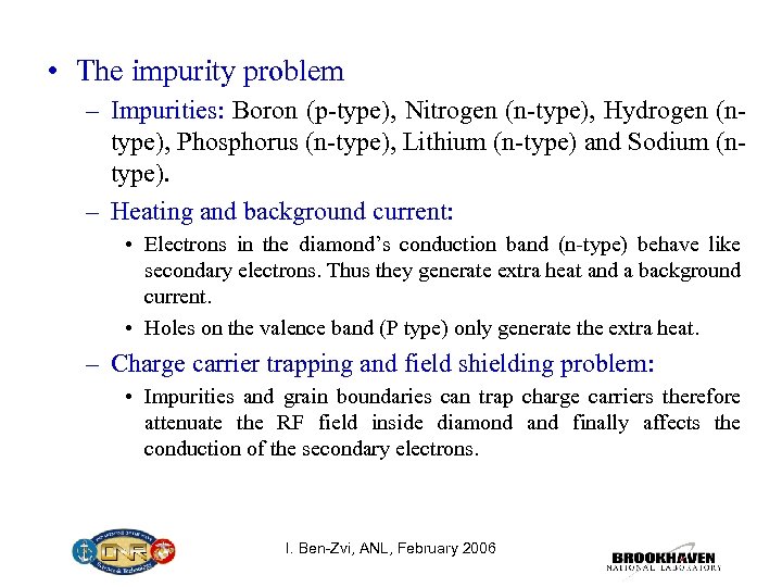  • The impurity problem – Impurities: Boron (p-type), Nitrogen (n-type), Hydrogen (ntype), Phosphorus