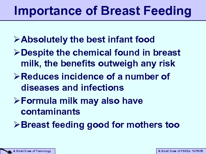 Importance of Breast Feeding Ø Absolutely the best infant food Ø Despite the chemical