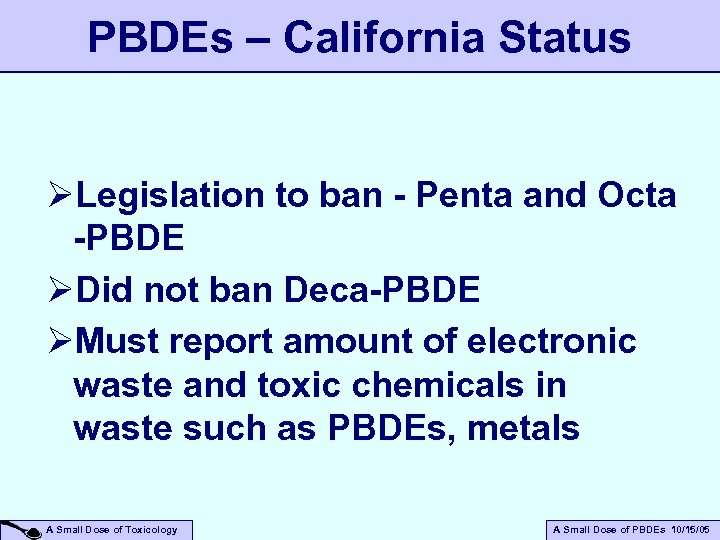 PBDEs – California Status ØLegislation to ban - Penta and Octa -PBDE ØDid not