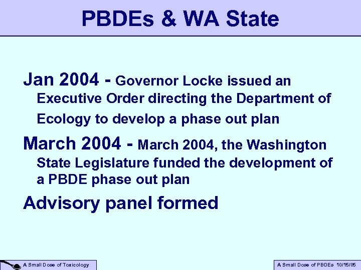 PBDEs & WA State Jan 2004 - Governor Locke issued an Executive Order directing