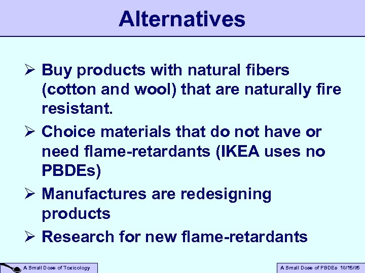 Alternatives Ø Buy products with natural fibers (cotton and wool) that are naturally fire